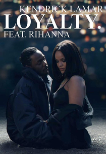Kendrick Lamar Feat. Rihanna: Loyalty (Kendrick Lamar Feat. Rihanna: Loyalty)