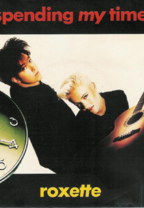 Roxette: Spending My Time (Roxette: Spending My Time)