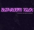 Bathroom Talk