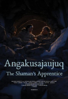 Angakusajaujuq: The Shaman’s Apprentice