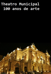 Theatro Municipal: 100 Anos de Arte (Theatro Municipal: 100 Anos de Arte)