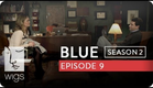 Blue | Season 2, Ep. 9 of 26 | Feat. Julia Stiles | WIGS