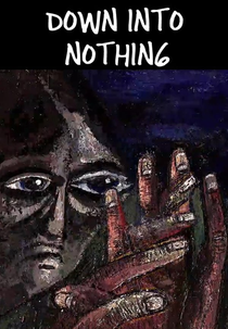 Down Into Nothing (Down Into Nothing)