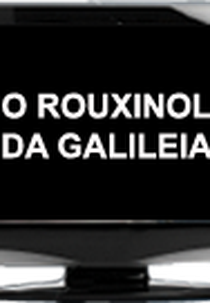 O Rouxinol da Galileia (O Rouxinol da Galiléia)