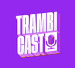 Trambicast