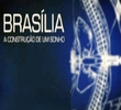 Brasília: a Construção de um Sonho