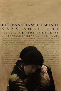 LUCIENNE IN A WORLD WITHOUT SOLITUDE - Poster / Capa / Cartaz - Oficial 1