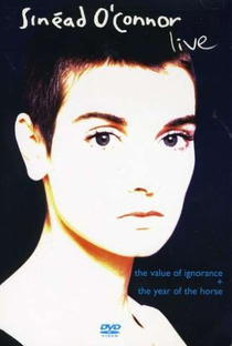 Sinéad O'Connor - Live: The Year Of The Horse/The Value Of Ignorance - Poster / Capa / Cartaz - Oficial 1