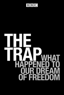 The Trap: What Happened to Our Dream of Freedom - Poster / Capa / Cartaz - Oficial 1