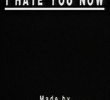 I Hate You Now 