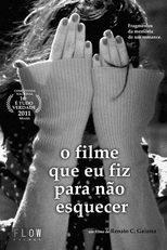 O Filme Que Eu Fiz Para Não Esquecer (O Filme Que Eu Fiz Para Não Esquecer)