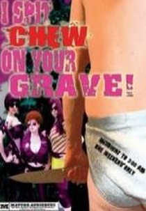 I Spit Chew on Your Grave (I Spit Chew on Your Grave)