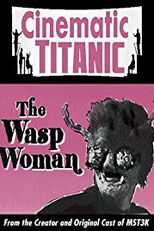Cinematic Titanic: The Wasp Woman (Cinematic Titanic: The Wasp Woman)