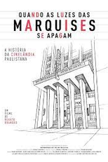 Quando as Luzes das Marquises se Apagam - a História da Cinelândia Paulistana (Quando as Luzes das Marquises se Apagam - a História da Cinelândia Paulistana)