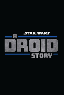 Star Wars: A Droid Story - Poster / Capa / Cartaz - Oficial 1