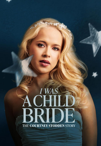 I Was A Child Bride: The Courtney Stodden Story (I Was A Child Bride: The Courtney Stodden Story)
