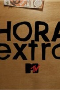 Hora Extra - MTV - Poster / Capa / Cartaz - Oficial 1