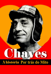 Chaves: A História por trás do Mito (El Chavo del Ocho: La historia detrás del mito )