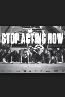 Stop Acting Now - Poster / Capa / Cartaz - Oficial 1