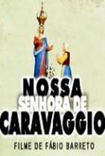 Nossa Senhora de Caravaggio - O Filme - Poster / Capa / Cartaz - Oficial 1