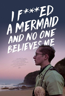I F*cked a Mermaid and No One Believes Me - Poster / Capa / Cartaz - Oficial 1