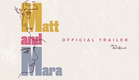 Matt and Mara - Official Trailer
