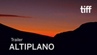 ALTIPLANO Trailer | TIFF 2018