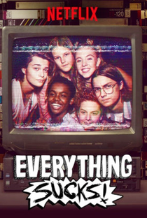 Everything Sucks! (1ª Temporada) - Poster / Capa / Cartaz - Oficial 2