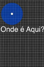 Onde é aqui? (Onde é aqui?)