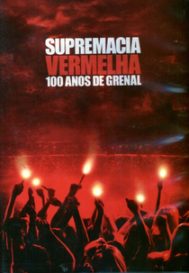 Supremacia Vermelha: 100 Anos de Grenal (Supremacia Vermelha: 100 Anos de Grenal)