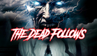 The Dead Follows | Official Trailer | BayView Entertainment