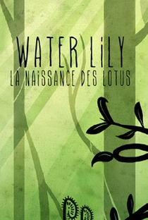 Water Lily: Birth of the Lotus - Poster / Capa / Cartaz - Oficial 1