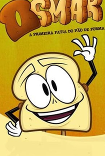 Osmar, a Primeira Fatia do Pão-de-Forma (2ª Temporada) - Poster / Capa / Cartaz - Oficial 1