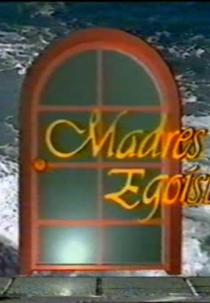 Mães Egoístas (Madres Egoístas)