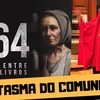 BRASIL PARALELO: 1964 E O FANTASMA DO COMUNISMO