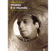 Hélio Oiticica: Museu é o Mundo