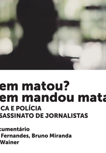 Quem matou? Quem mandou matar? Política e polícia no assassinato de jornalistas (Quem matou? Quem mandou matar? Política e polícia no assassinato de jornalistas)