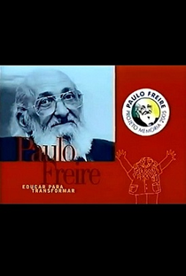 Paulo Freire - Educar para Transformar - Poster / Capa / Cartaz - Oficial 1