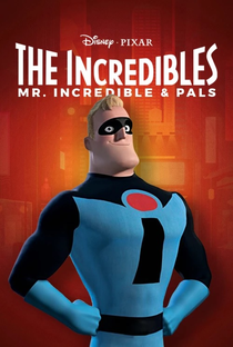 Mr. Incredible and Pals - Poster / Capa / Cartaz - Oficial 1