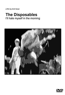 The Disposables: I'll Hate Myself in the Morning (המיותרים: בבוקר אני אשנא את עצמי)