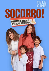Socorro! Minha Babá Tirou Férias (Socorro! Minha Babá Tirou Férias)