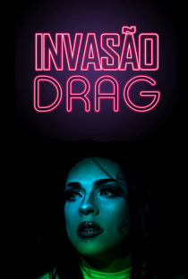 Invasão Drag - Poster / Capa / Cartaz - Oficial 1