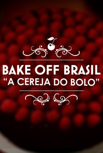 Bake Off Brasil - A Cereja do Bolo (3ª Temporada) - Poster / Capa / Cartaz - Oficial 1