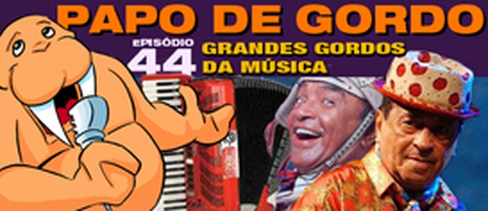 Podcast Papo de Gordo 44 - Luiz Gonzaga e Genival Lacerda