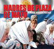 Mães da Praça de Maio: Memória, Verdade, Justiça