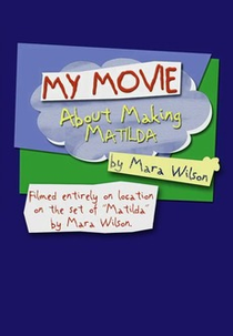 My Movie About Making ‘Matilda’ by Mara Wilson (My Movie About Making ‘Matilda’ by Mara Wilson)