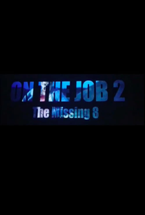 On the Job 2: The Missing 8 - Poster / Capa / Cartaz - Oficial 1