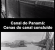 Canal do Panamá: cenas do canal concluído