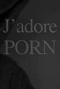 J’adore Porn - Poster / Capa / Cartaz - Oficial 1
