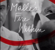 Malle's Fire Within